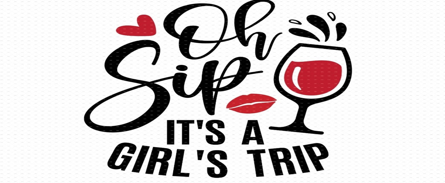 Oh Sip! It’s A Girls Trip – Real Talk Adventures